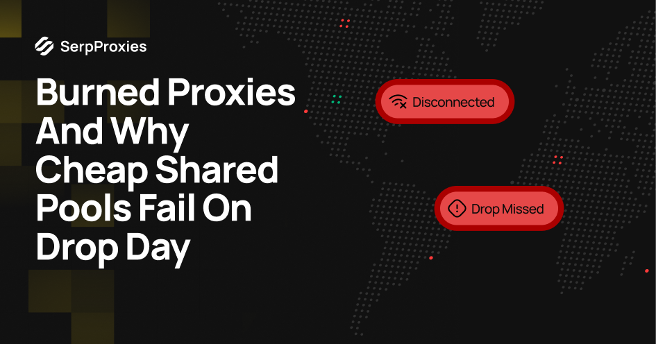Why Cheap Shared Proxy Pools Fail on Drop Day