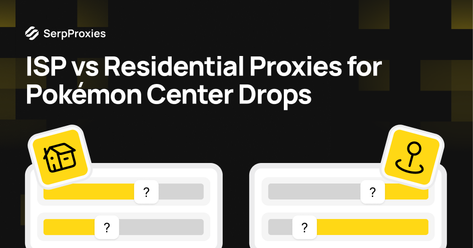 ISP vs Residential Proxies for Pokémon Center Drops